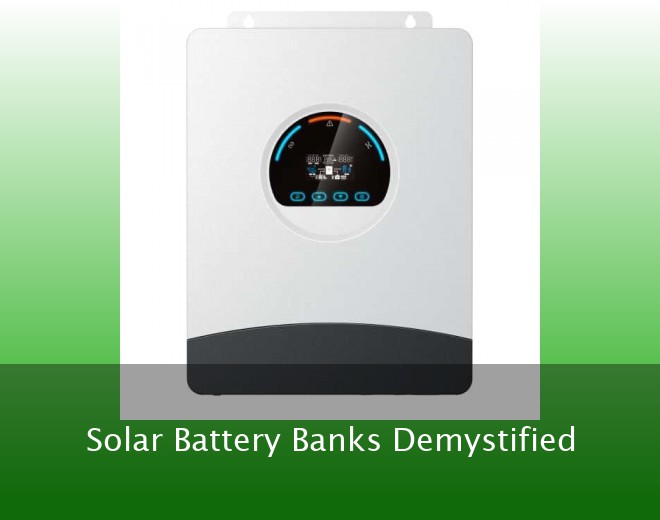 Solar Battery Banks Demystified